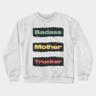 Badass Mother Trucker Funny Trucking Retro Vintage Design Style Crewneck Sweatshirt